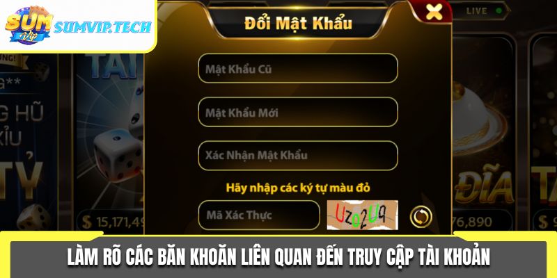 Làm rõ các băn khoăn liên quan đến truy cập tài khoản